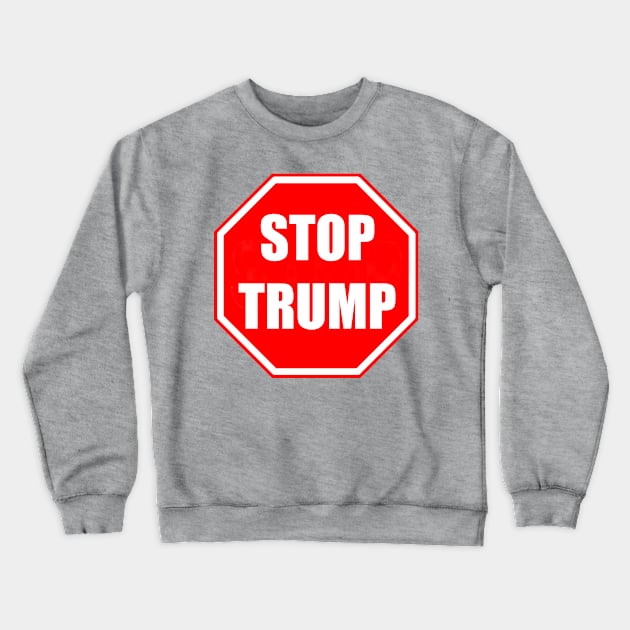 Stop Trump Crewneck Sweatshirt by NYNY